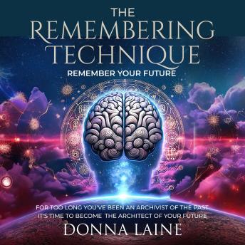 The Remembering Technique: Remember your future