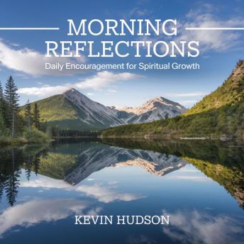 Morning Reflections: Daily Encouragement for Spiritual Growth