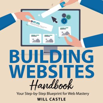 Building Websites Handbook: Your Step-by-Step Blueprint for Web Mastery