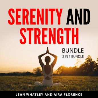 Serenity and Strength Bundle, 2 in 1 Bundle: How To Be Calm and Cool All The Time and Be Calm Now