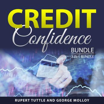 Credit Confidence Bundle, 2 in 1 Bundle: Credit Secrets Revealed and Credit Secrets For Beginners