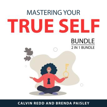 Mastering Your True Self Bundle, 2 in 1 Bundle: Personality Hacker and Discovering Your Personality Type