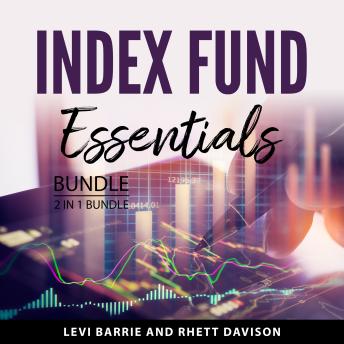 Index Fund Essentials Bundle, 2 in 1 Bundle: Index Funds Investing Strategies and Index Funds Made Easy