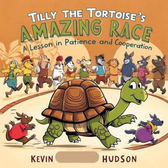 Tilly the Tortoise's Amazing Race: A Lesson in Patience and Cooperation