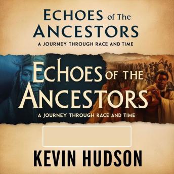 Echoes of the Ancestors: A Journey Through Race and Time