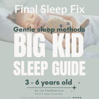 Final Sleep Fix, Gentle Sleep Methods: Big Kid Sleep Guide, 3-6 years old