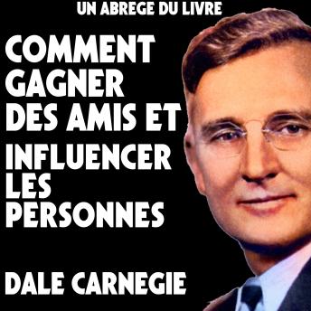 [French] - Un Abrege Du Livre: Comment Gagner Des Amis Et Influencer Les Personnes