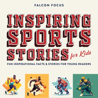 Inspiring Sports Stories For Kids - Fun Inspirational Facts & Stories For Young Readers