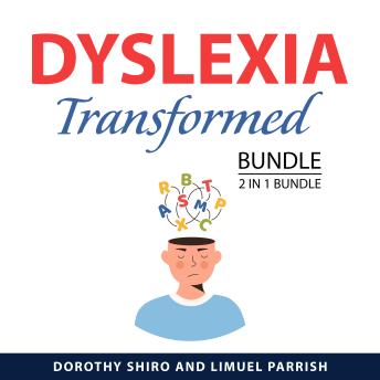 Dyslexia Transformed Bundle, 2 in 1 Bundle:: The Dyslexic Advantage and The Dyslexia Empowerment Plan