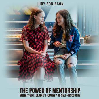 The Power of Mentorship: Emma’s Gift: Claire’s Journey of  Self-Discovery