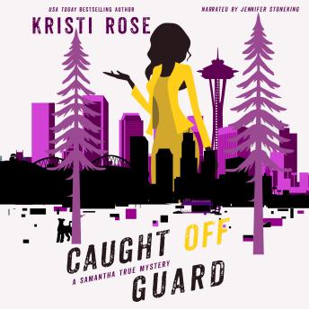 Caught Off Guard: A Samantha True Mystery