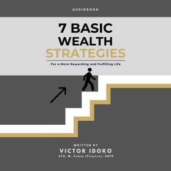 7 Basic Wealth Strategies: For a More Rewarding and Fulfilling Life