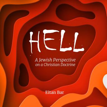 HELL: A Jewish Perspective on a Christian Doctrine