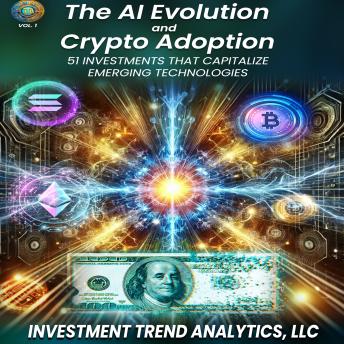 The AI Evolution and Crypto Adoption: 51 Investments that Capitalize Emerging Technologies