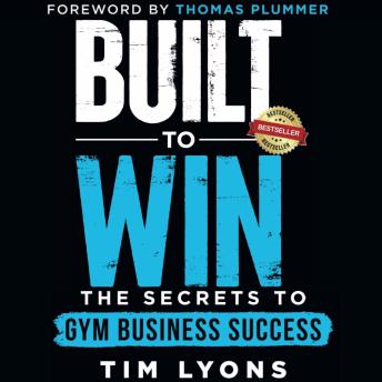 Built to Win: The Secrets to Gym Business Success