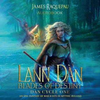 Blades of Destiny RE III (Book One) – An Epic Fantasy of War & Fate in Mythic Ireland: Chosen by the Gods. Bound by Fate. Forged by Blades.