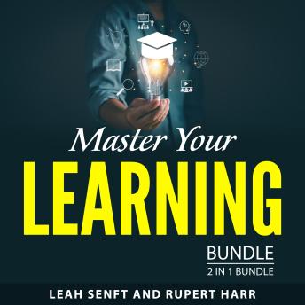 Master Your Learning Bundle, 2 in 1 Bundle: Learn Like a Pro and Study Skills Guide