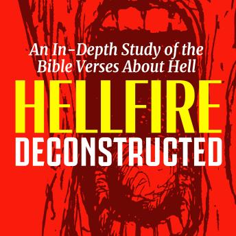 Hellfire Deconstructed: An In-Depth Study of the Bible Verses About Hell