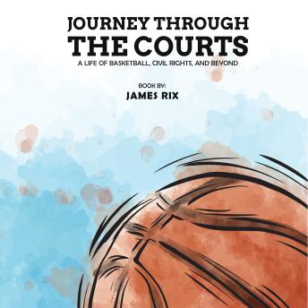 Journey Through the Courts: A Life of Basketball, Civil Rights, and Beyond