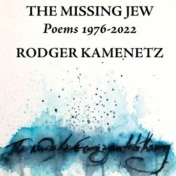 The Missing Jew: Poems 1976-2022