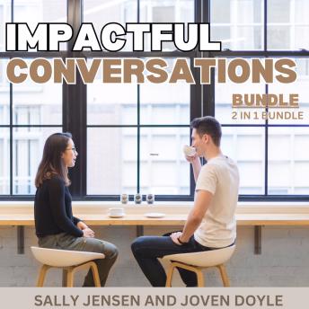 Impactful Conversations Bundle, 2 in 1 Bundle: What to Say Next and How to Influence and Impact Other People