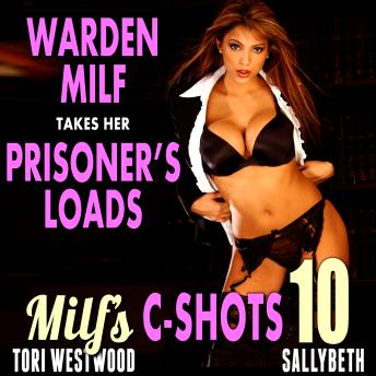 Warden MILF Takes Her Prisoner’s Loads : MILF’s C-Shots 10 (Older Younger Age Gap Cougar Breeding Multiple Male Climax Erotica)