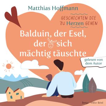 [German] - Geschichten die zu Herzen gehen: Balduin, der Esel der sich mächtig täuschte!