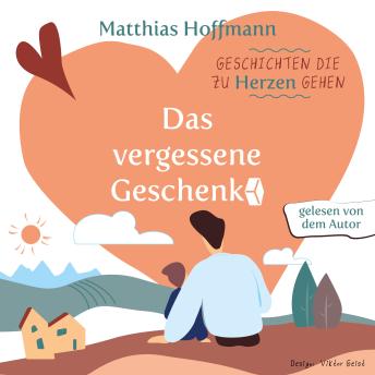 [German] - Geschichten die zu Herzen gehen: Das vergessene Geschenk!