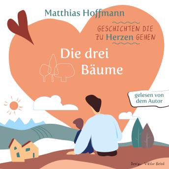 [German] - Geschichten die zu Herzen gehen: Die drei Bäume!