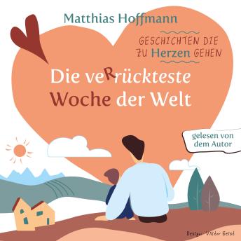 [German] - Geschichten die zu Herzen gehen: Die verrückteste Woche der Welt