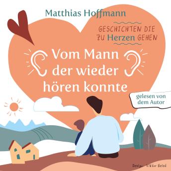 [German] - Geschichten die zu Herzen gehen: Vom Mann der wieder hören konnte