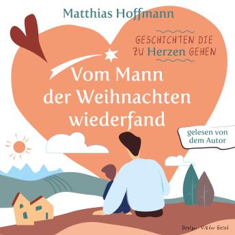 [German] - Geschichten die zu Herzen gehen: Vom Mann der Weihnachten wiederfand