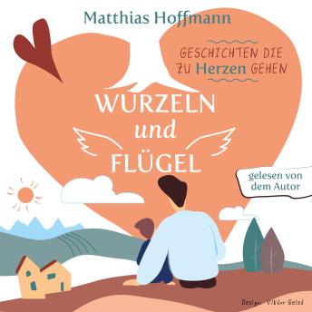 [German] - Geschichten die zu Herzen gehen: Wurzeln und Flügel