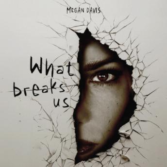What Breaks Us: a love letter to what breaks you