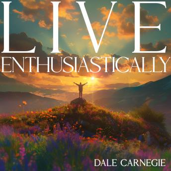 Live Enthusiastically!: Formulas, Stories, and Insights