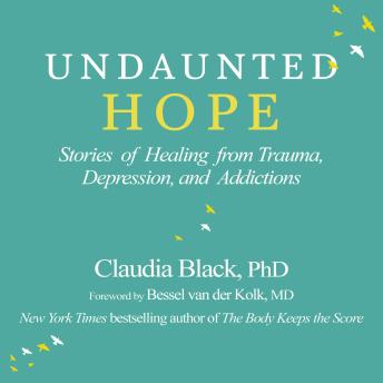 Undaunted Hope: Stories of Healing from Trauma, Depression, and Addictions