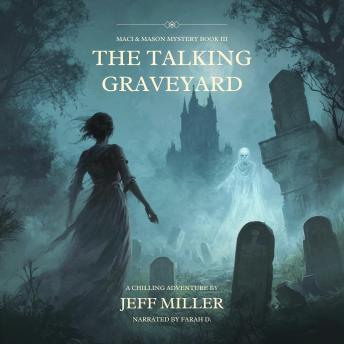 The Talking Graveyard: Maci and Mason Mystery Book III
