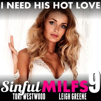 I Need His Hot Love : Sinful MILFs 9 (MILF Erotica First Time Erotica Age Gap Breeding Erotica)