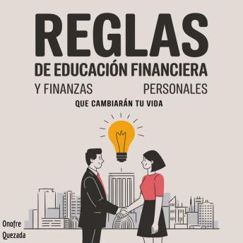 [Spanish] - Reglas de Educación Financiera y Finanzas Personales que Cambiarán tu Vida