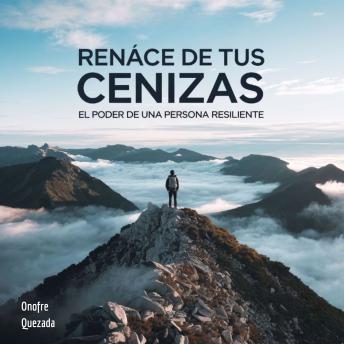 [Spanish] - Renace De Tus Cenizas- El poder De Una persona Resiliente