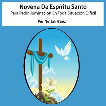 [Spanish] - Novena al Espíritu Santo para pedir iluminación en toda situación difícil.