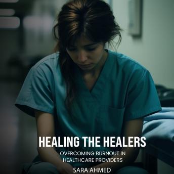 Healing the Healers: Overcoming Burnout in Healthcare Providers
