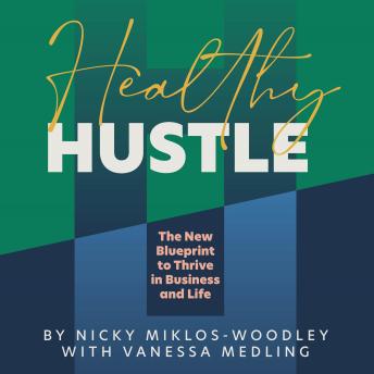 Healthy Hustle: The new Blueprint to Thrive in Business and Life