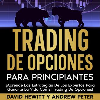 [Spanish] - Trading de opciones para principiantes: ¡Aprende las estrategias de los expertos para ganarte la vida con el trading de opciones!