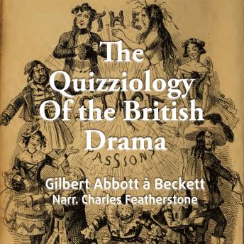 The Quizziology Of The British Drama: A rollicking, satirical journey through the archetypes of British Drama