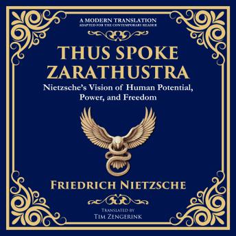 Thus Spoke Zarathustra: Nietzsche’s Vision of Human Potential, Power, and Freedom