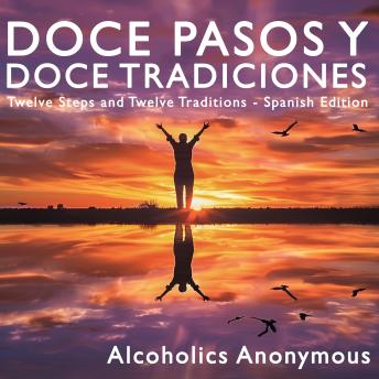 [Spanish] - Doce Pasos y Doce Tradiciones: Twelve Steps and Twelve Traditions - Spanish Edition