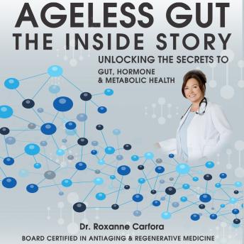 Ageless Gut The Inside Story: Unlocking the Secrets to Gut, Hormone & Metabolic Health