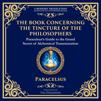 The Book Concerning the Tincture of the Philosophers: Unlocking the Secrets of Alchemical Transformation