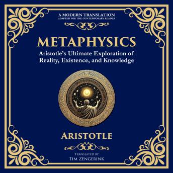 Metaphysics: Aristotle’s Ultimate Exploration of Reality, Existence, and Knowledge